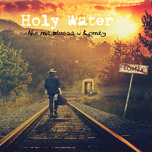 Holy Water - Nie ma Bluesa w Łomży